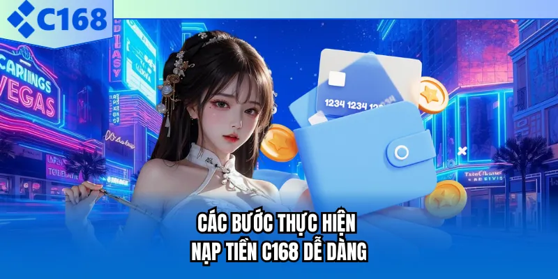 Các cách nạp tiền nhanh chóng và tiện lợi tại C168