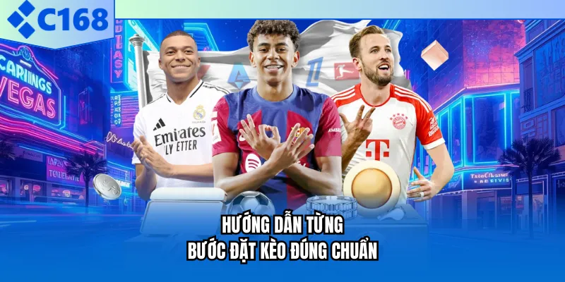 Hướng dẫn từng bước đặt kèo đúng chuẩn